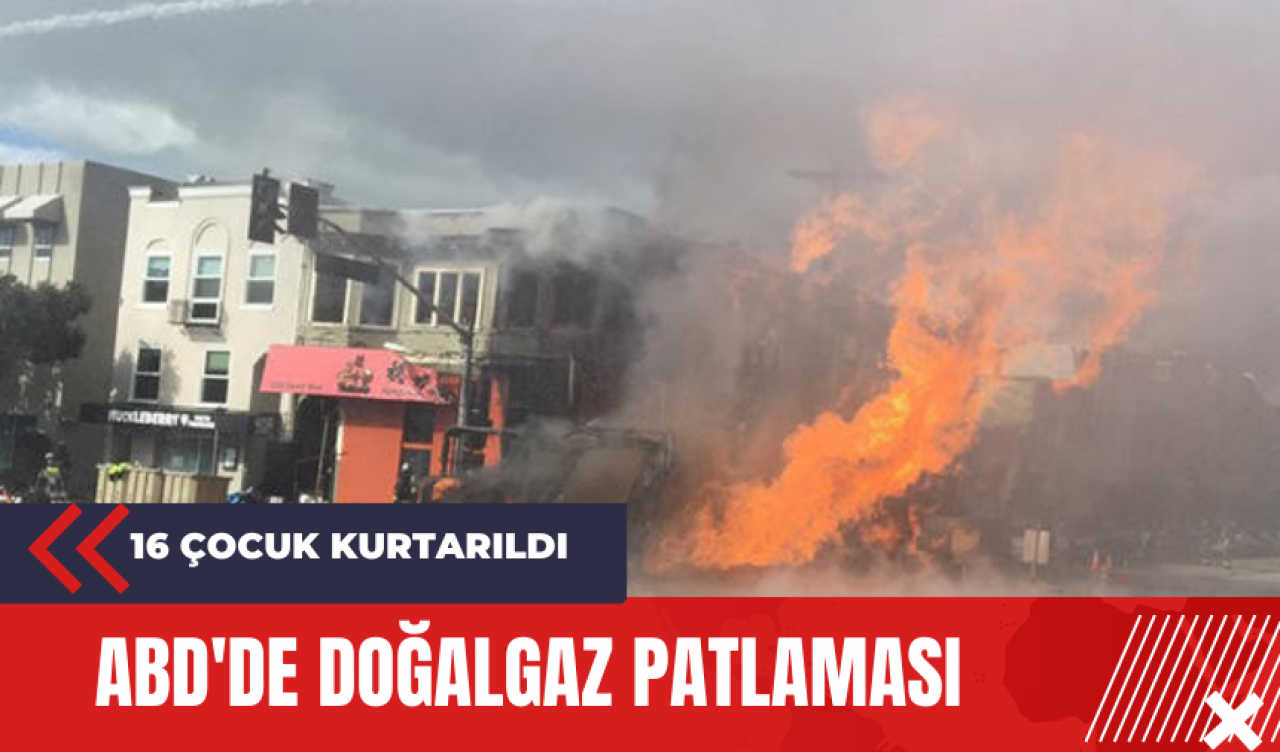 ABD'de doğalgaz patlaması: 16 çocuk kurtarıldı