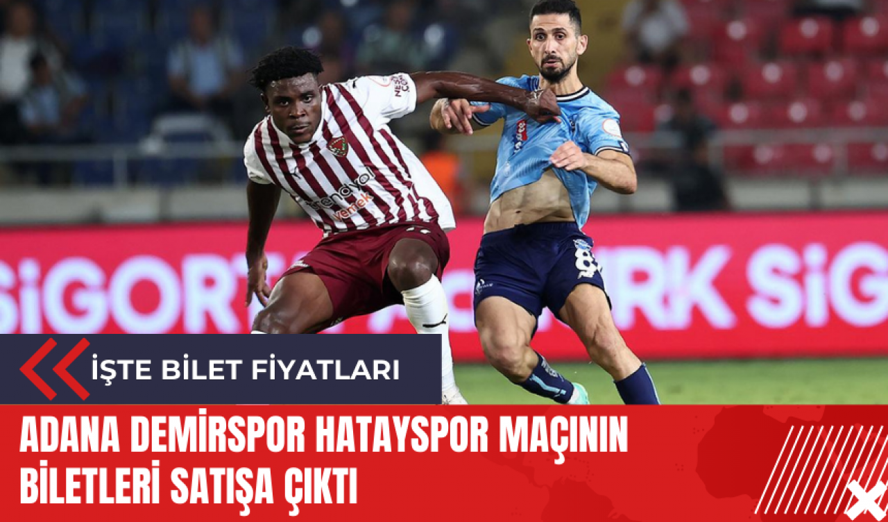 Adana Demirspor Hatayspor maçının biletleri satışa çıktı