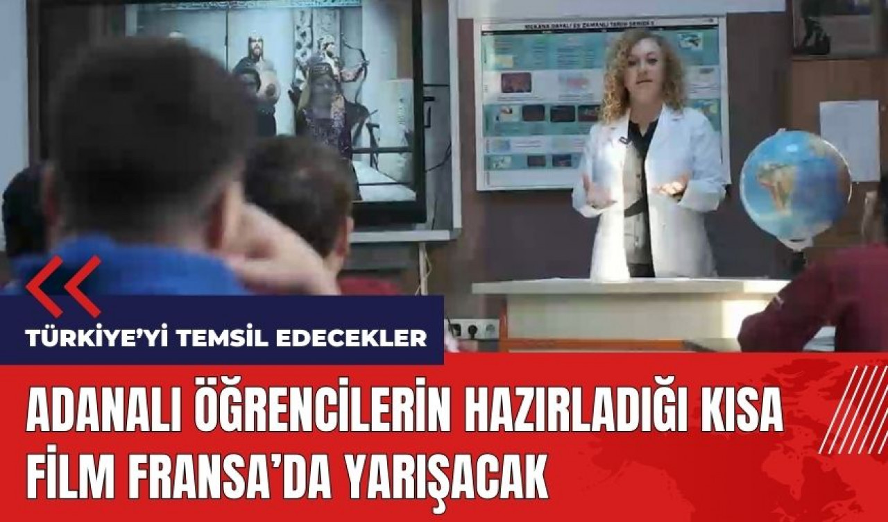 Adanalı öğrencilerin hazırladığı kısa film Fransa’da yarışacak