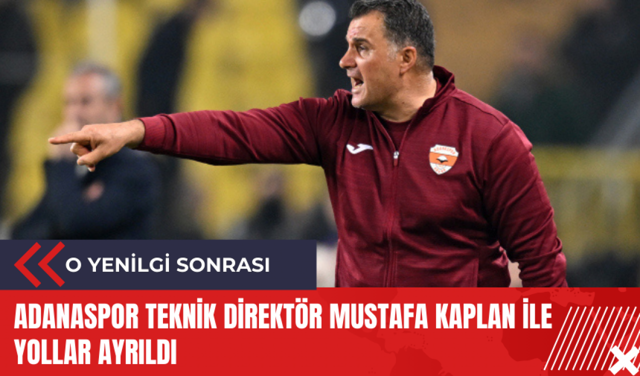 Adanaspor Teknik Direktör Mustafa Kaplan ile yollar ayrıldı