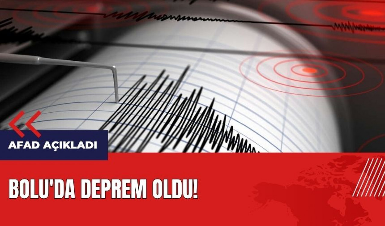 AFAD açıkladı! Bolu'da deprem oldu