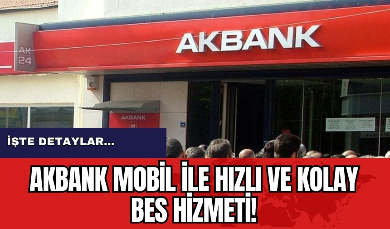 Akbank mobil ile hızlı ve kolay BES hizmeti