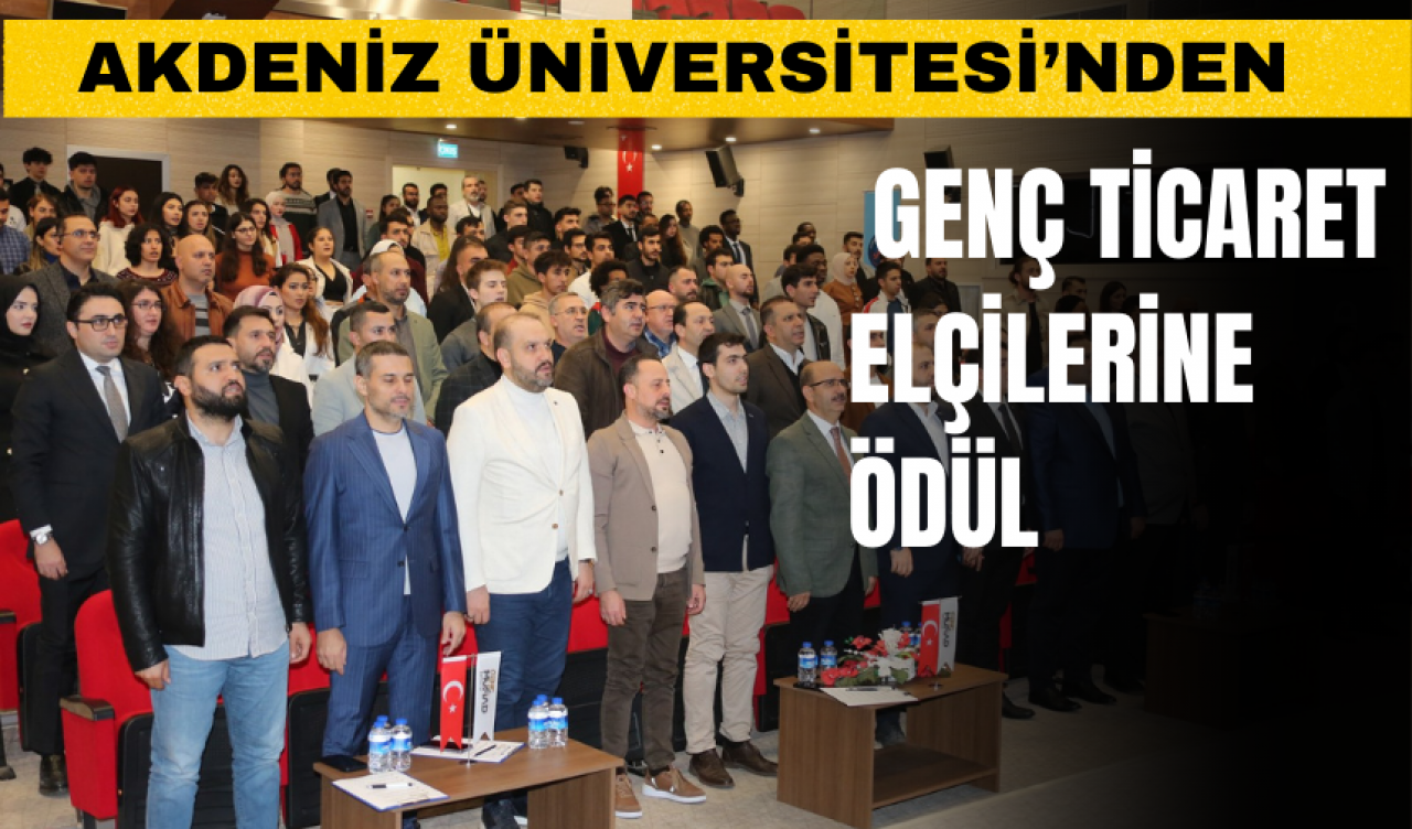 Akdeniz Üniversitesi’nden Genç Ticaret Elçilerine Ödül