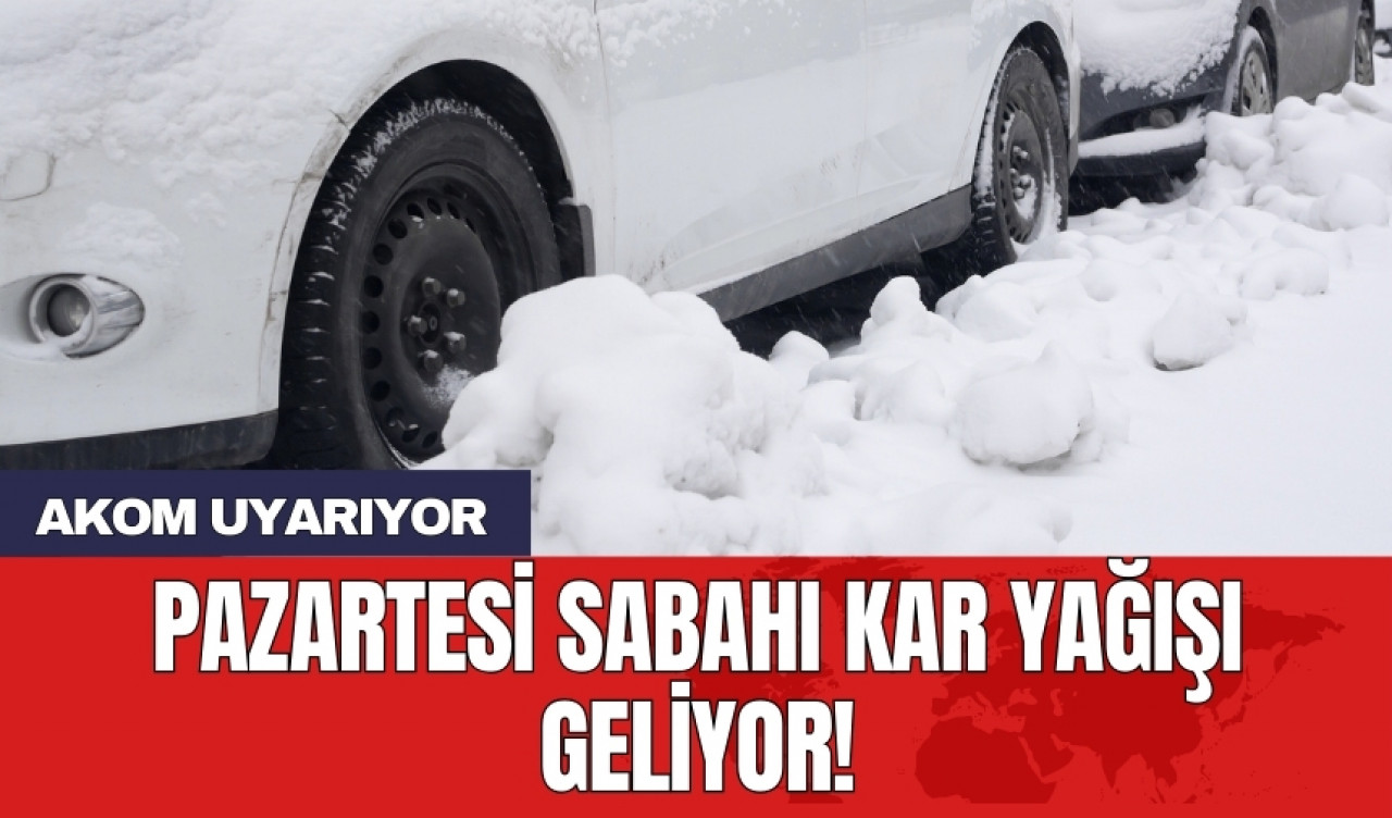 AKOM uyarıyor: Pazartesi sabahı kar yağışı geliyor!