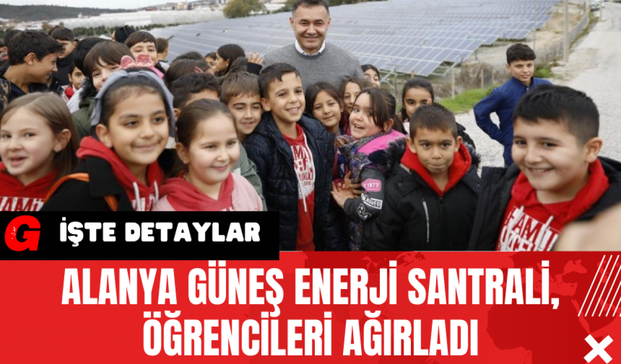 Alanya Güneş Enerji Santrali Öğrencileri Ağırladı