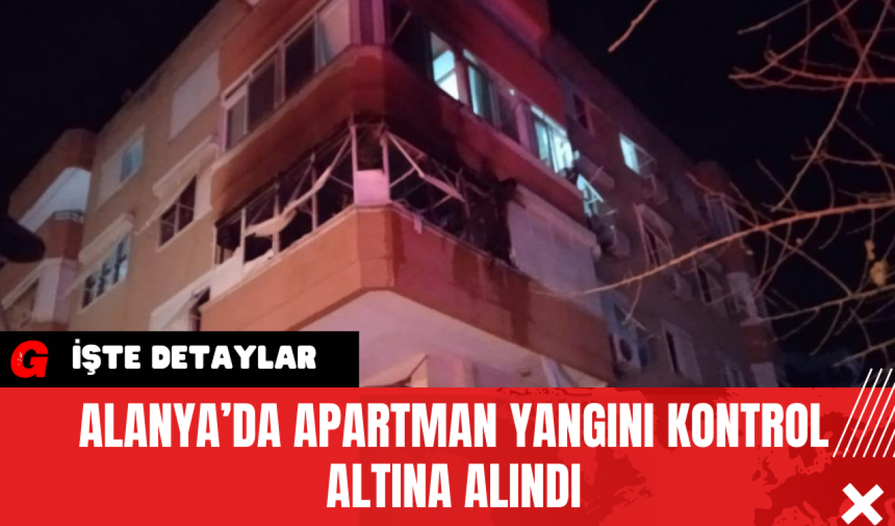 Alanya’da Apartman Yangını Kontrol Altına Alındı