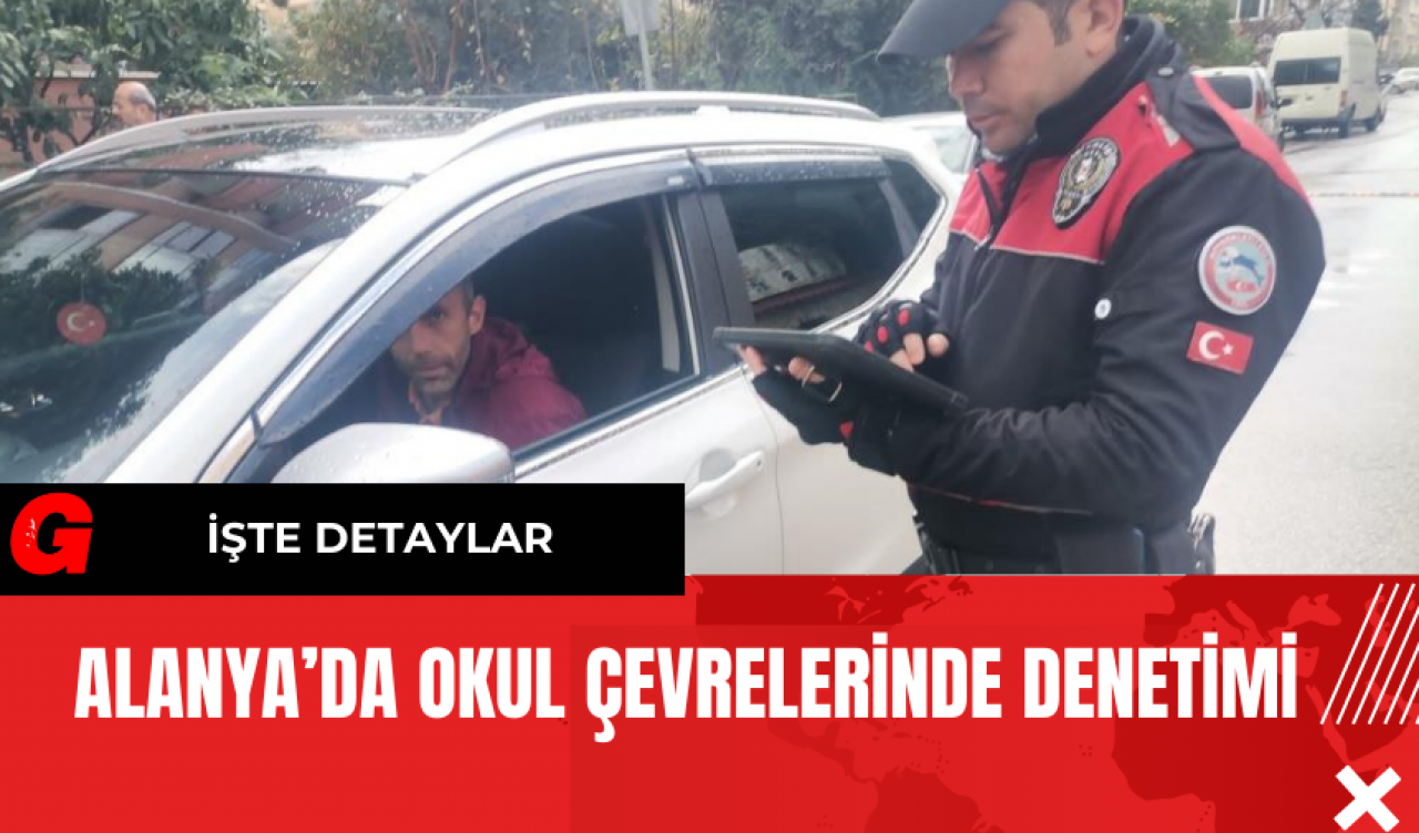 Alanya’da Okul Çevrelerinde Denetimi