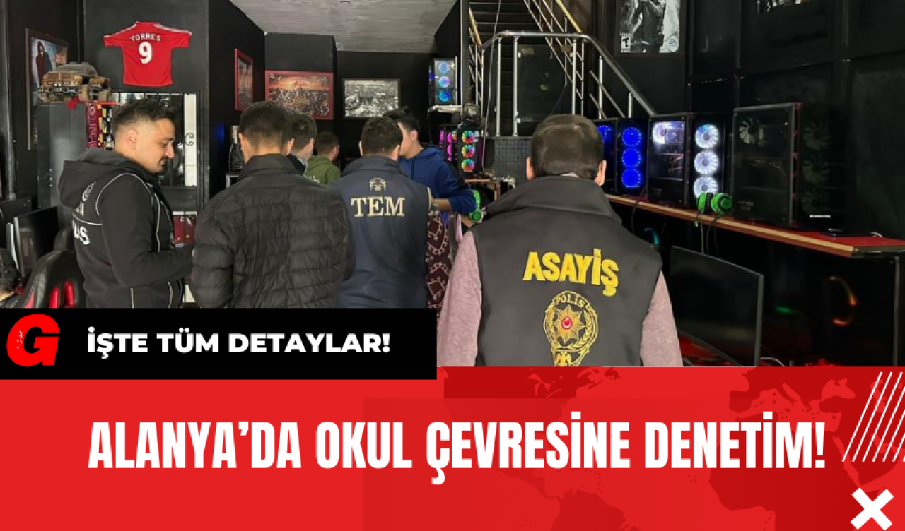 Alanya’da Okul Çevresine Denetim!