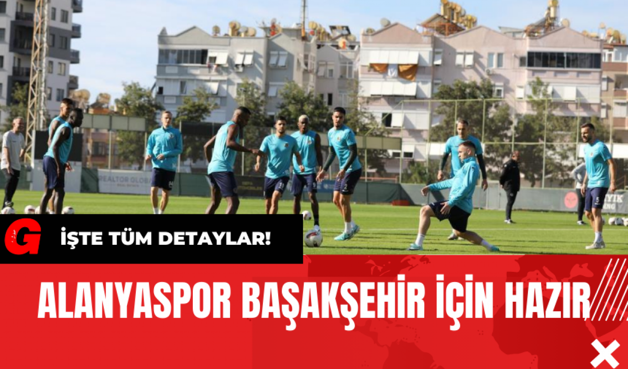 Alanyaspor Başakşehir İçin Hazır