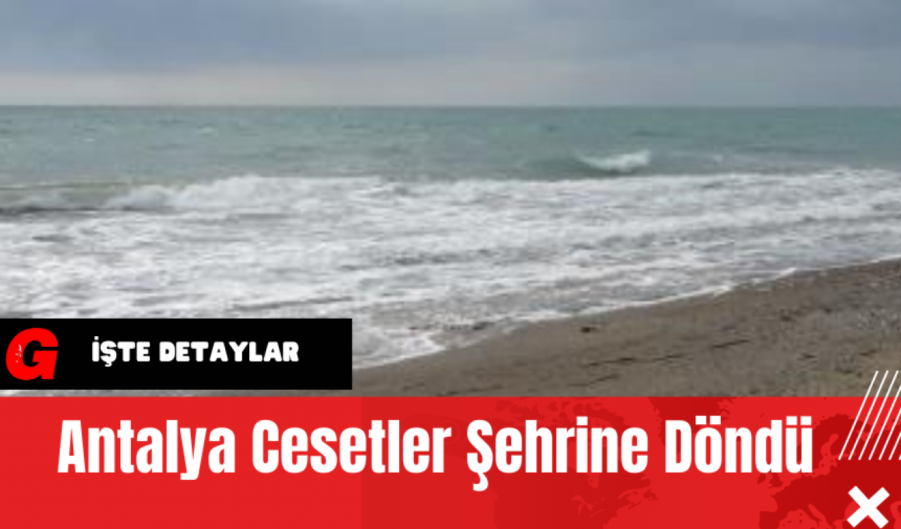 Antalya Ces*tler Şehrine Döndü