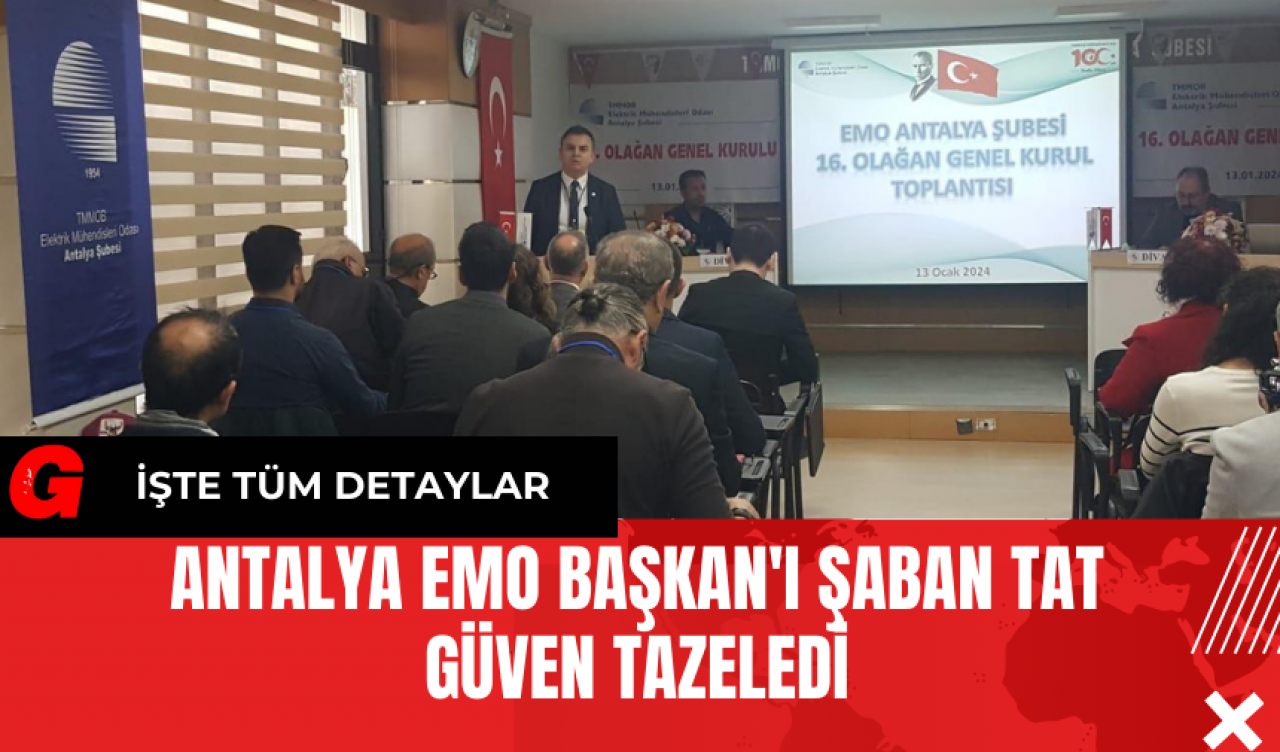 Antalya EMO Başkan'ı Şaban tat güven tazeledi