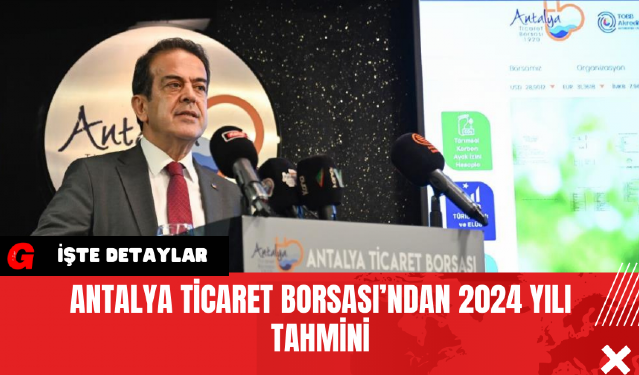 Antalya Ticaret Borsası’ndan 2024 Yılı Tahmini