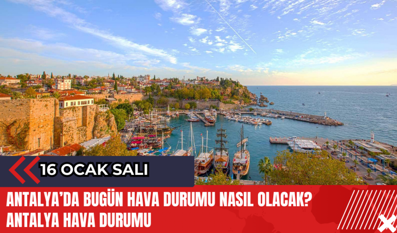 Antalya 16 Ocak 2024 Hava Durumu