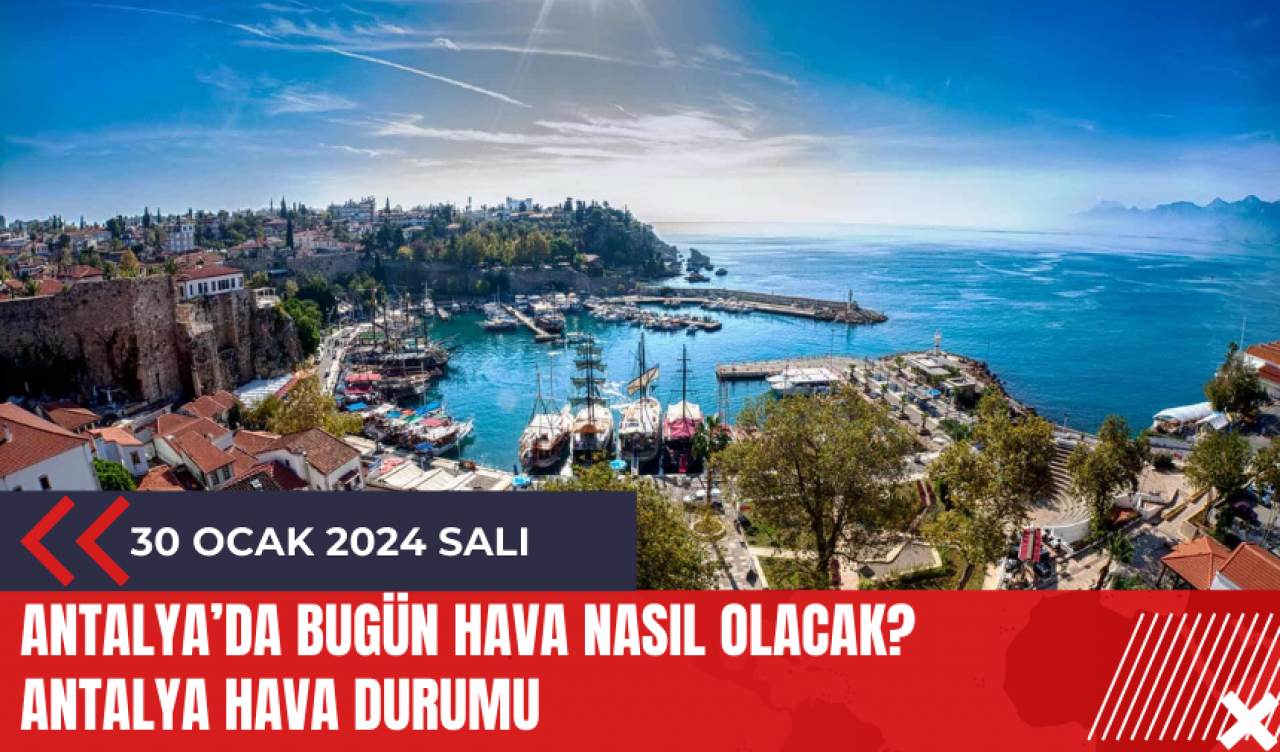 Antalya 30 Ocak 2024 Salı Hava Durumu