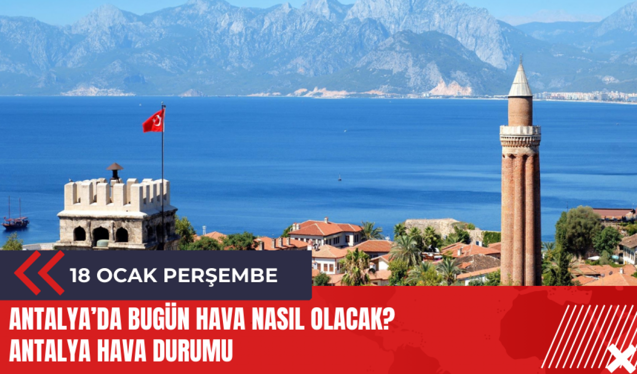 Antalya 18 Ocak 2024 Hava Durumu