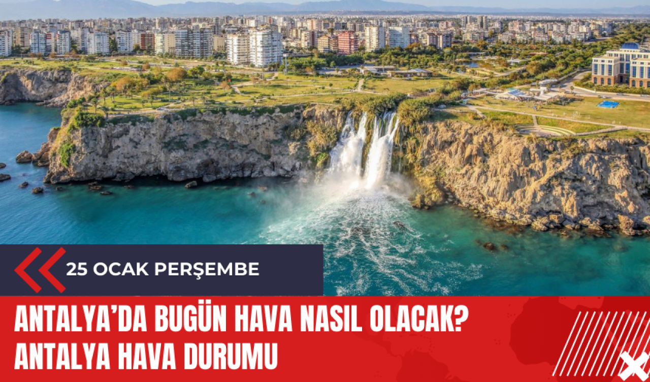 Antalya 25 Ocak 2024 Hava Durumu