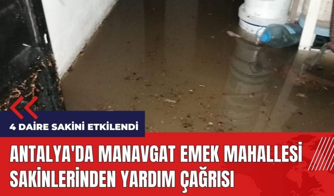 Antalya'da Manavgat Emek Mahallesi sakinlerinden yardım çağrısı