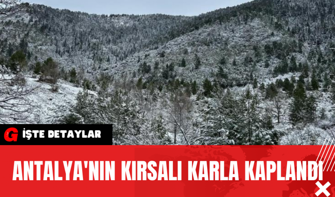 Antalya'nın Kırsalı Karla Kaplandı