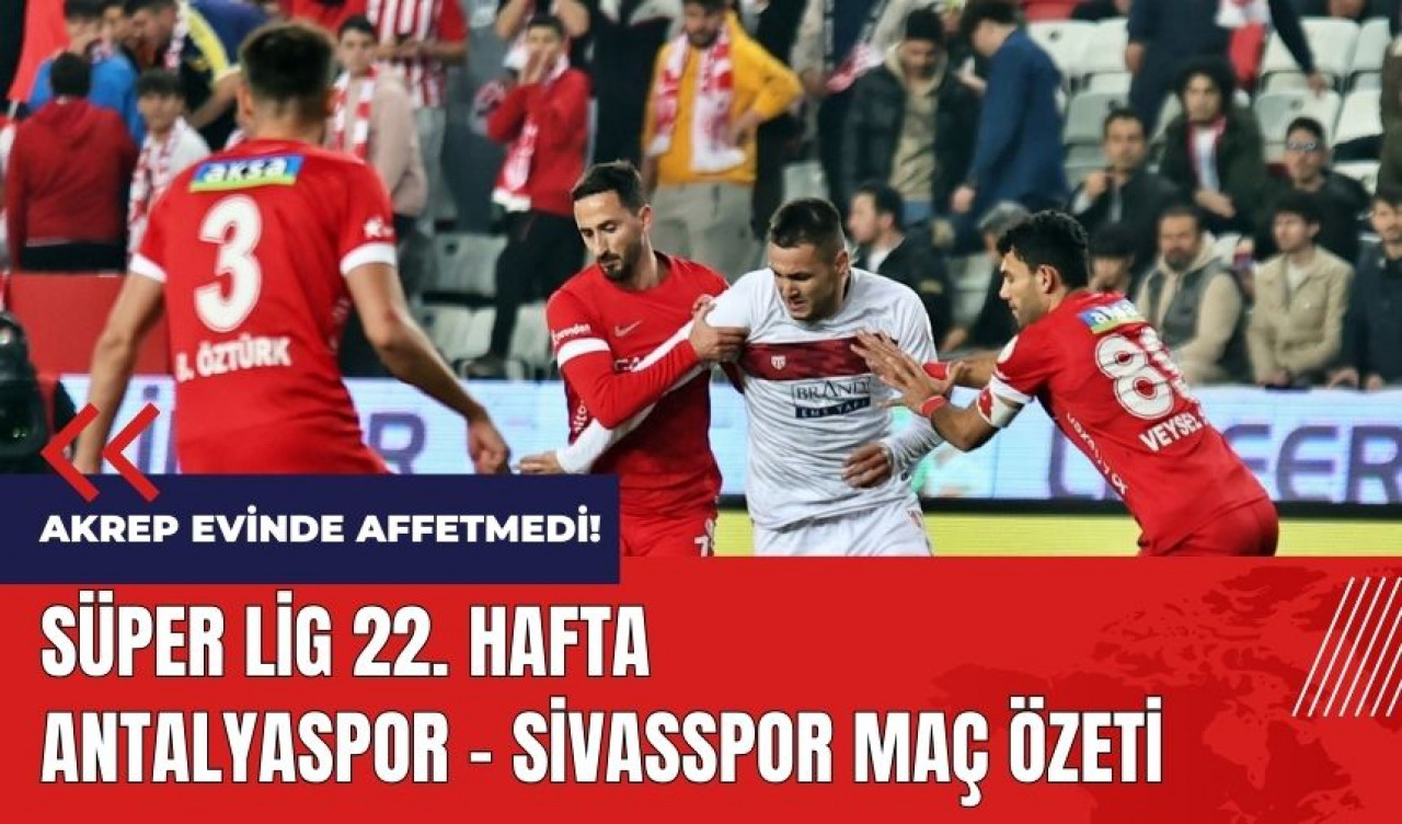 Antalyaspor - Sivasspor Maç Özeti