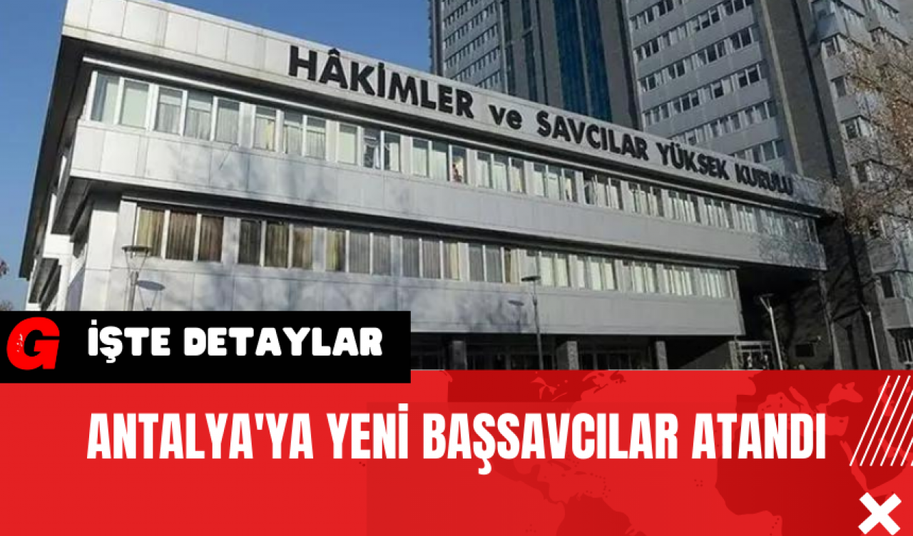 Antalya'ya Yeni Başsavcılar Atandı