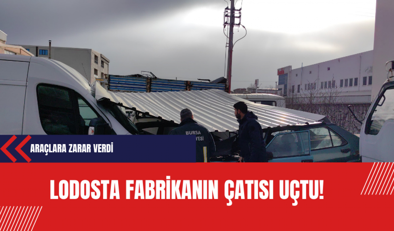 Lodosta fabrikanın çatısı uçtu!