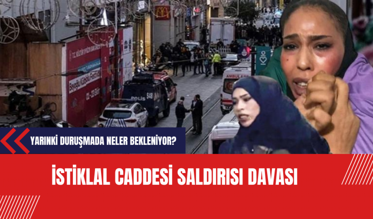 İstiklal Caddesi Saldırısı Davası: Yarınki Duruşmada Neler Bekleniyor?