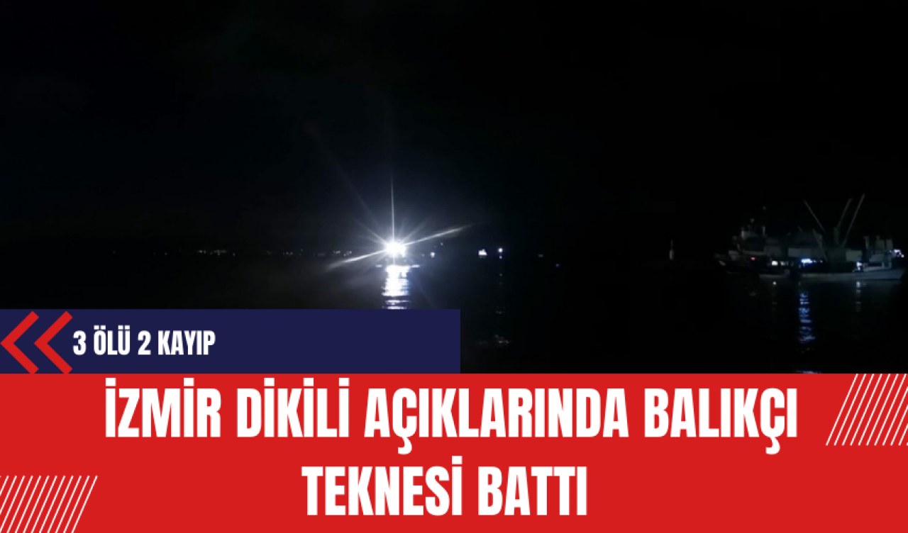 İzmir Dikili Açıklarında Balıkçı Teknesi Battı