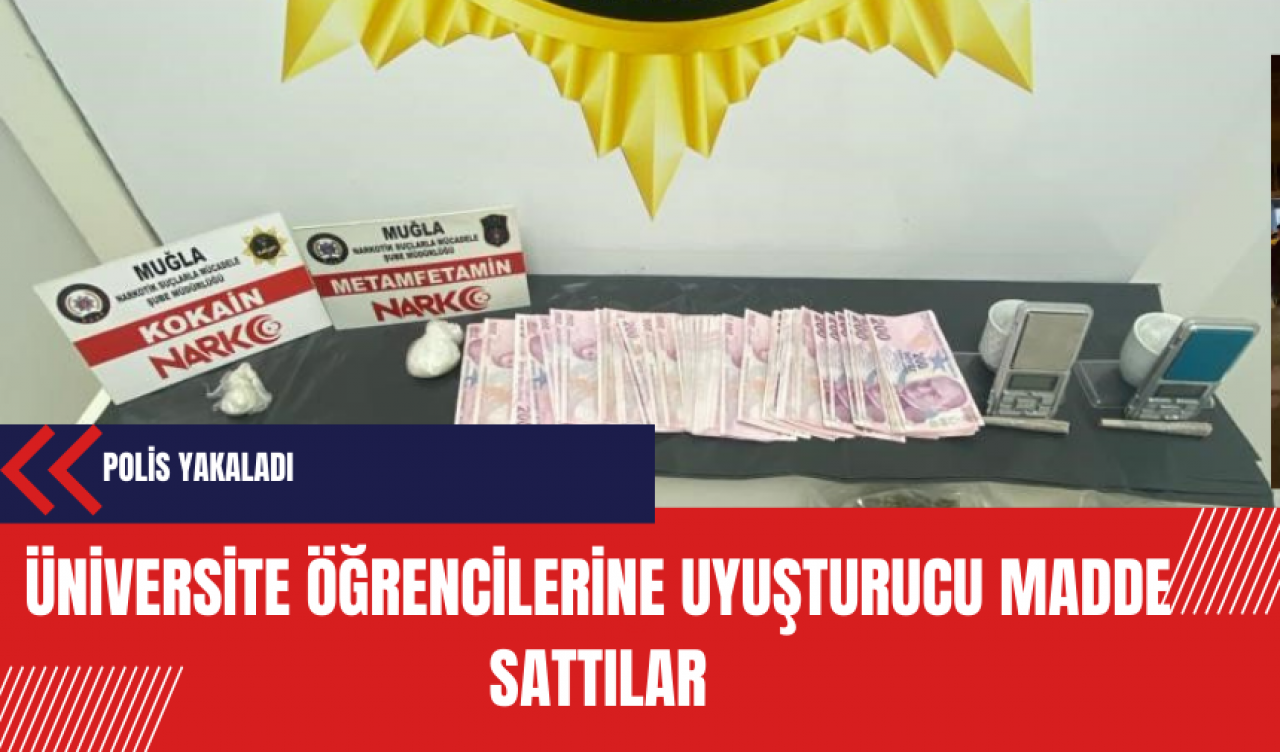 Üniversite öğrencilerine uy*şturucu madde satan şahıslar yakalandı