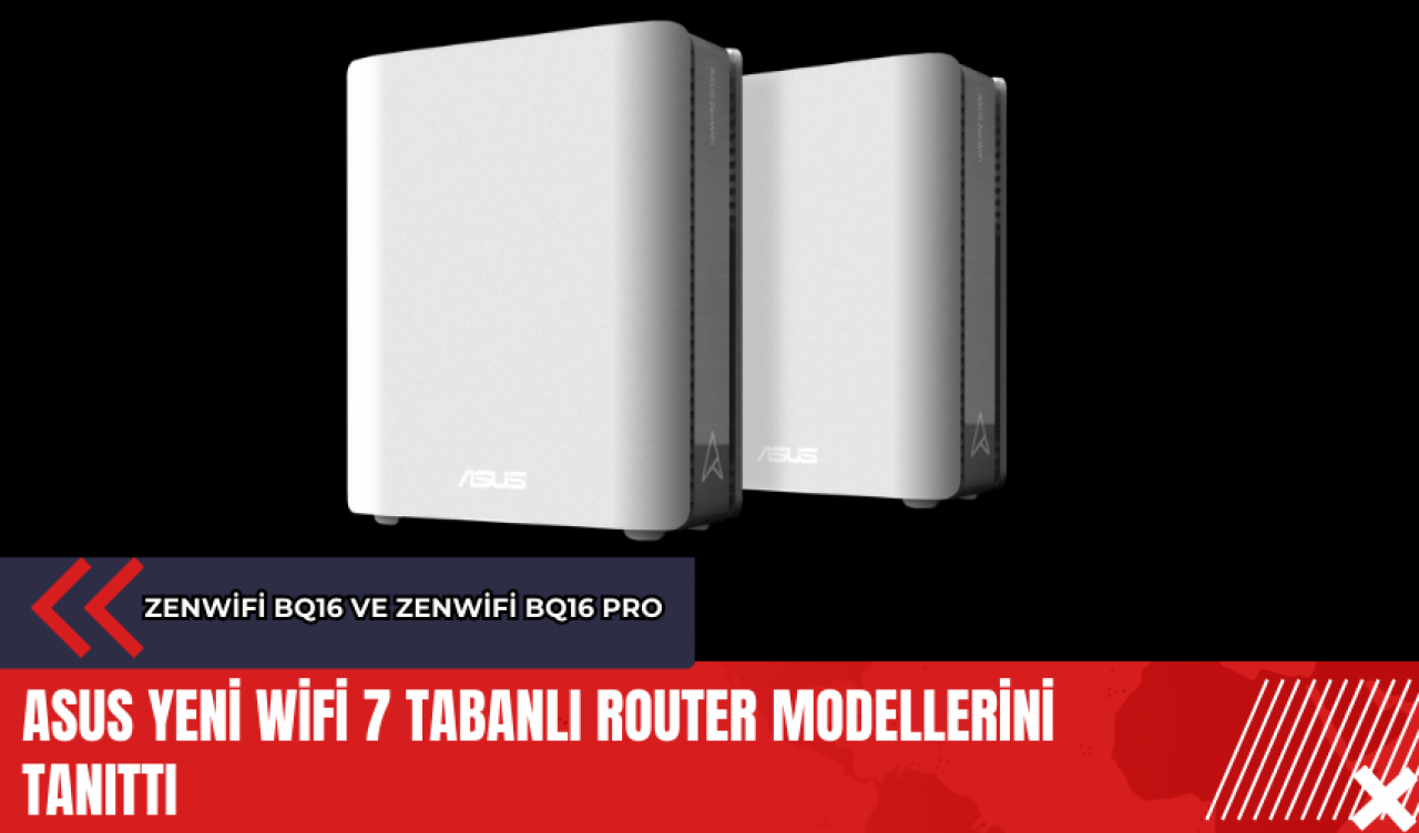 ASUS yeni WiFi 7 tabanlı router modellerini tanıttı