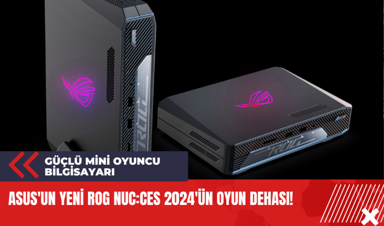 Asus'un yeni ROG NUC: CES 2024'ün oyun dehası!