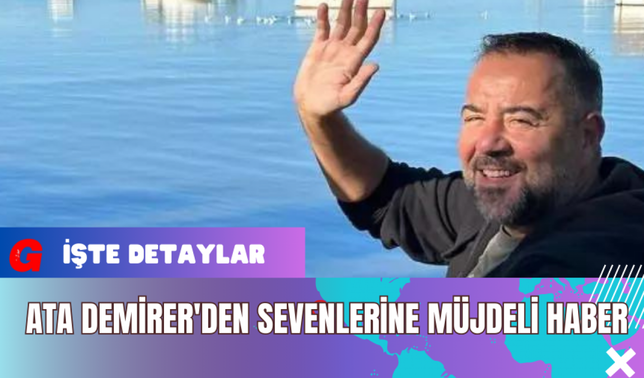 Ata Demirer'den Sevenlerine Müjdeli Haber