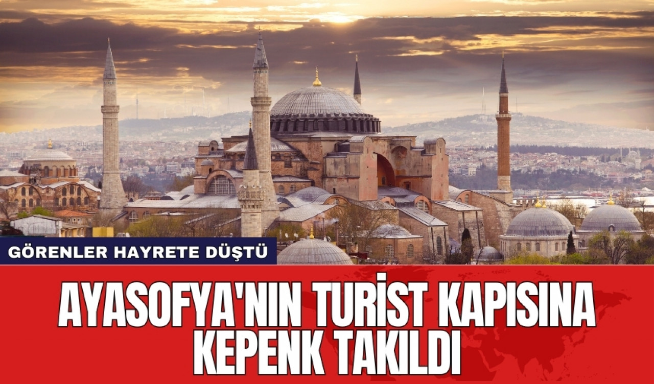 Ayasofya'nın turist kapısına kepenk takıldı