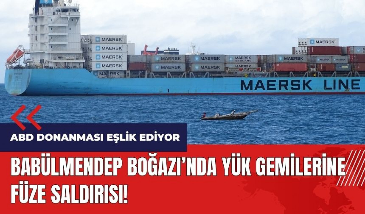 Babülmendep Boğazı’nda yük gemilerine füze saldırısı