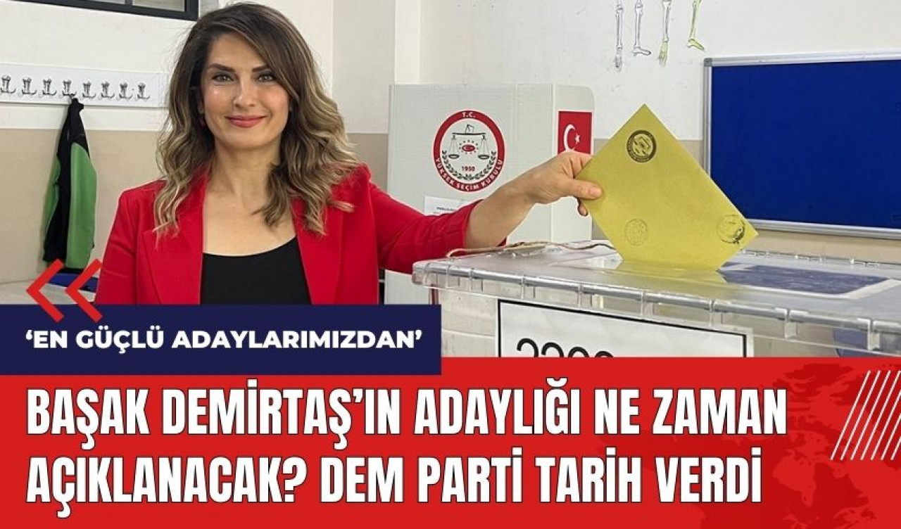 Başak Demirtaş'ın adaylığı ne zaman açıklanacak? DEM Parti tarih verdi