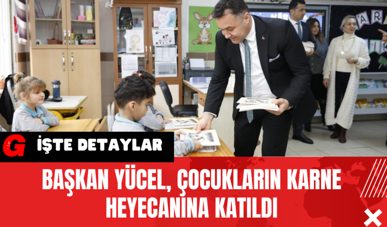 Başkan Yücel Çocukların Karne Heyecanına Katıldı