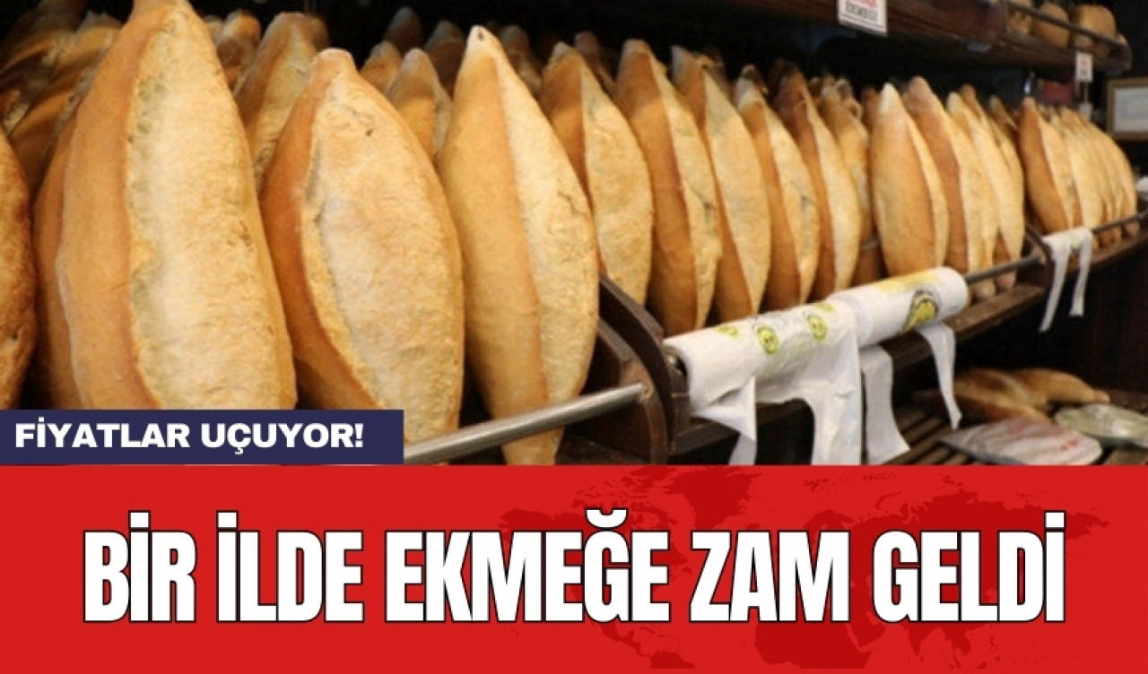 Bir ilde ekmeğe zam geldi