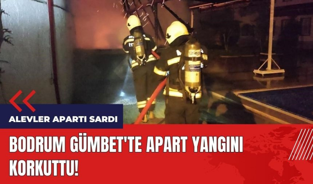 Bodrum Gümbet'te apart yangını korkuttu!