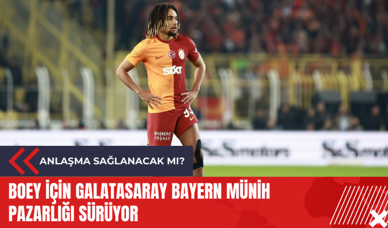 Boey için Galatasaray Bayern Münih pazarlığı sürüyor