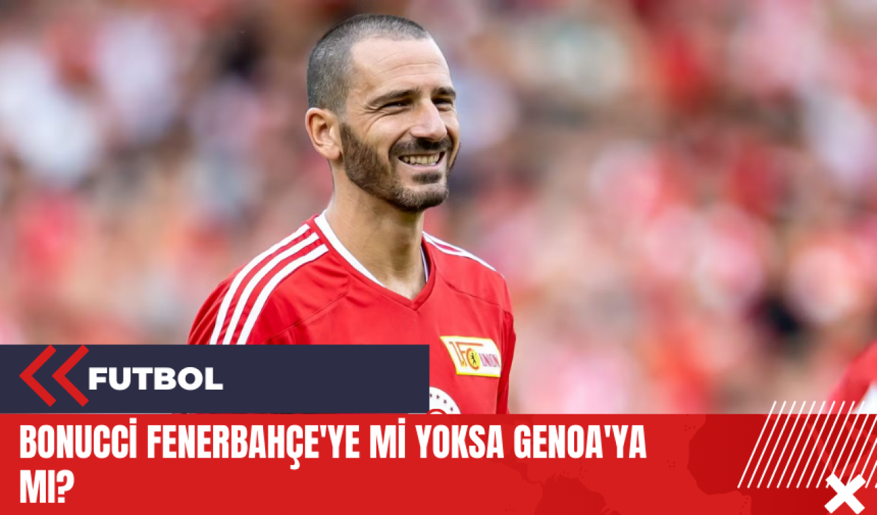 Bonucci Fenerbahçe'ye mi yoksa Genoa'ya mı?