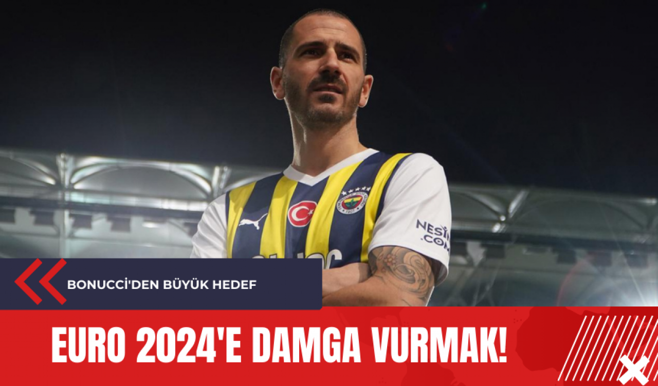 Bonucci'den büyük hedef: EURO 2024'e damga vurmak!