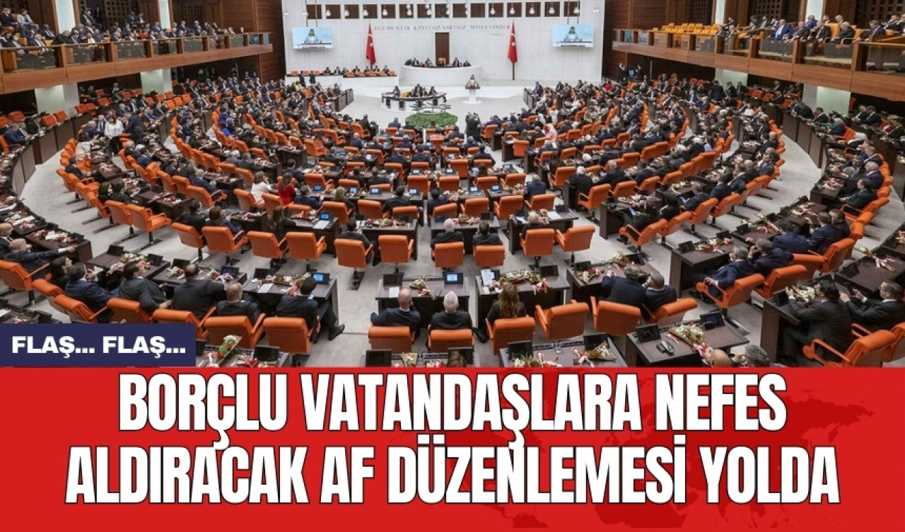 Borçlu vatandaşlara nefes aldıracak af düzenlemesi yolda