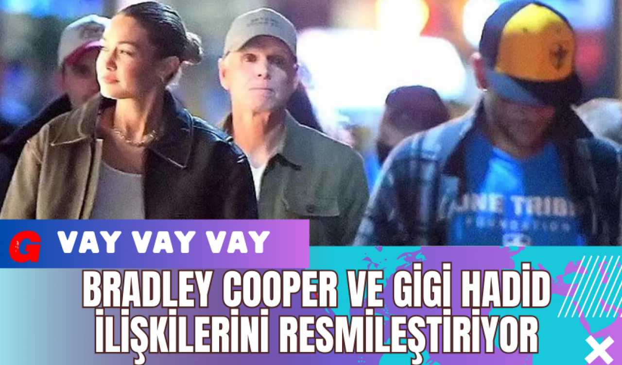 Bradley Cooper ve Gigi Hadid İlişkilerini Resmileştiriyor