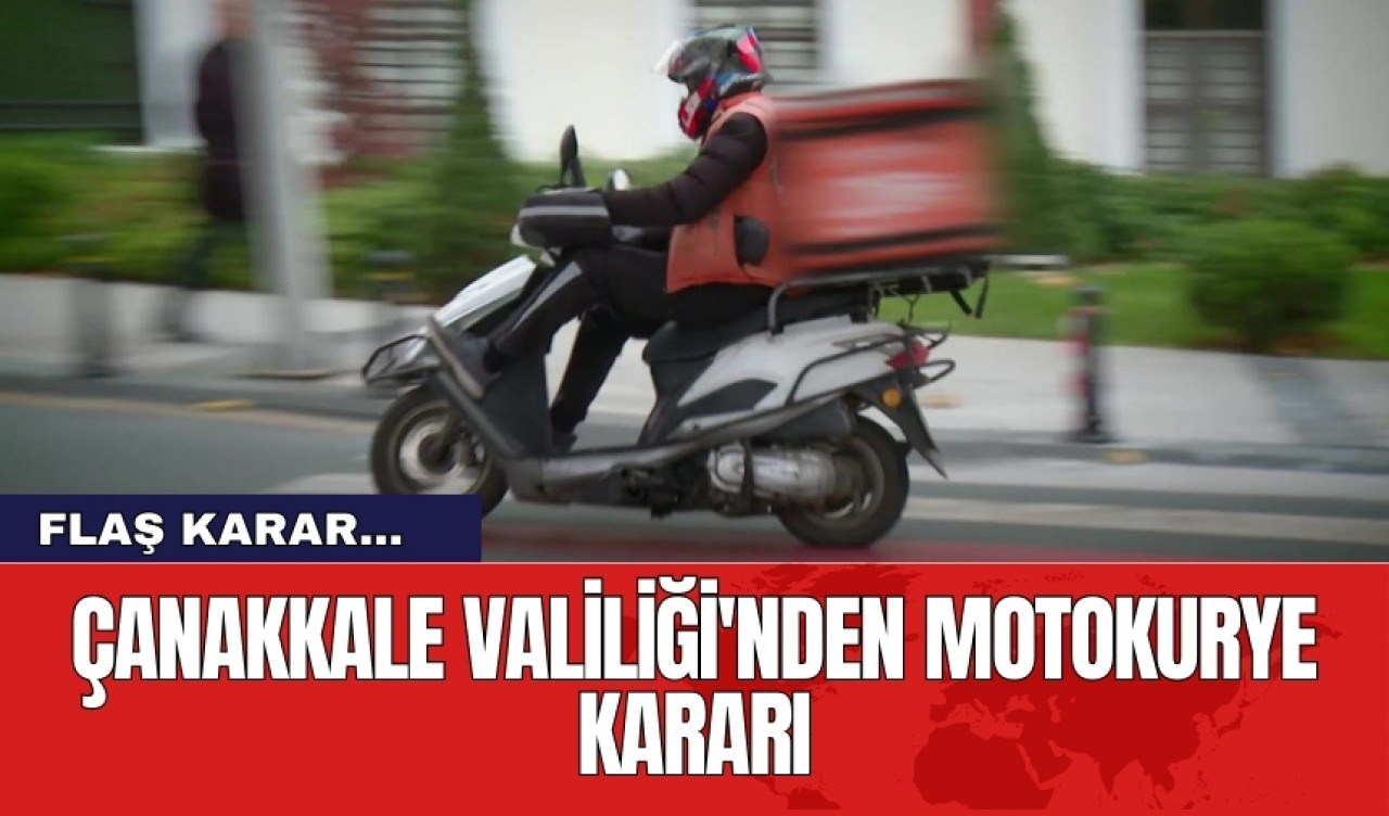 Çanakkale Valiliği'nden motokurye kararı