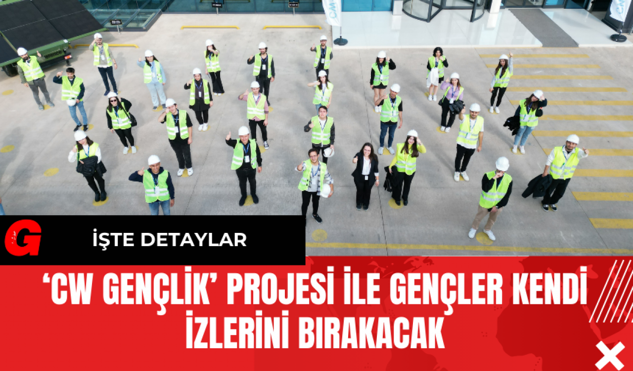 ‘CW Gençlik’ Projesi ile Gençler Kendi İzlerini Bırakacak