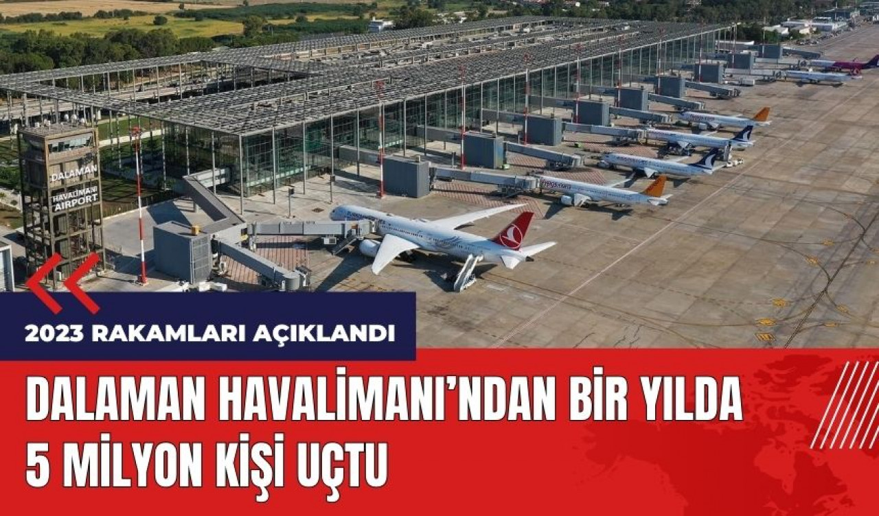 Dalaman Havalimanı'ndan son bir yılda 5 milyon kişi uçtu