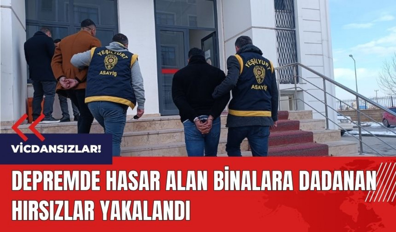 Depremde hasar alan binalara dadanan hırsızlar yakalandı!