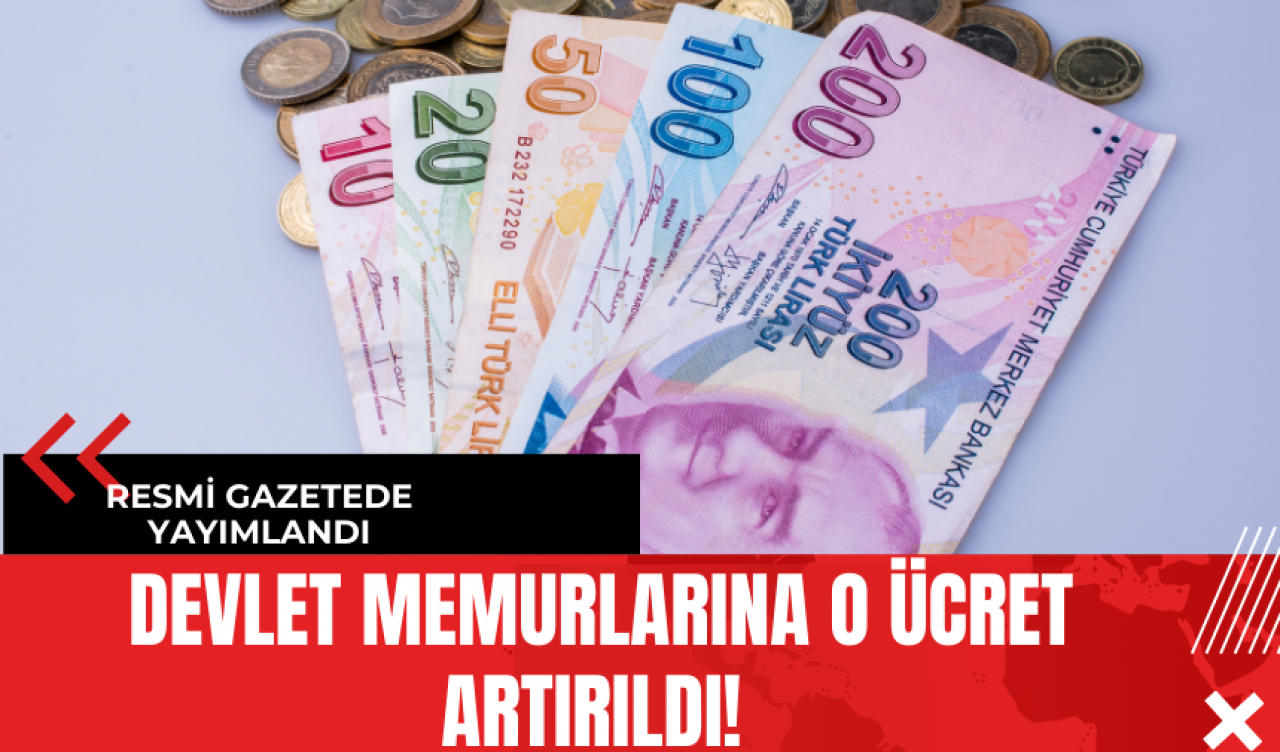 Devlet Memurlarına O Ücret Artırıldı! Karar Resmi Gazete'de