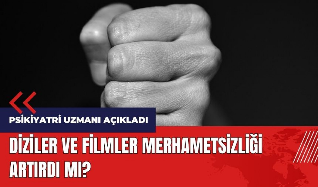 Diziler ve filmler merhametsizliği artırdı mı?