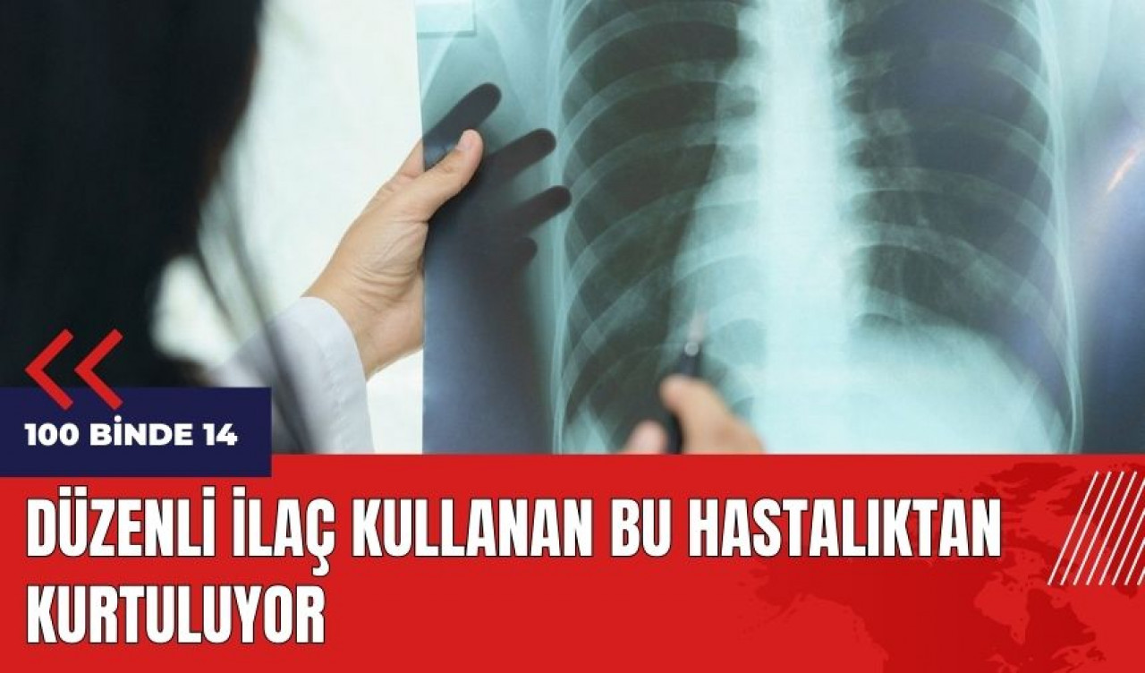 Düzenli ilaç kullanan bu hastalıktan kurtuluyor