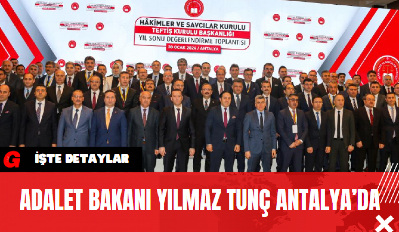 Adalet Bakanı Yılmaz Tunç Antalya’da